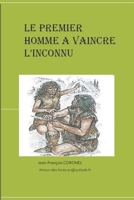 Le Premier Homme a Vaincre l'Inconnu: Un Lointain Encetre En Afrique B0916LGQK9 Book Cover