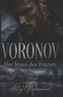 VORONOV - Der Mann des Winters: Ein russischer Military Dark Romance über Obsession, Macht und verbotene Begierde (Dark Romance: Dominante Männer, ... Psychologische Erotik) (German Edition) B0H24YS7VC Book Cover