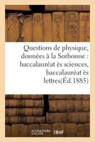 Questions de Physique, Donna(c)Es a la Sorbonne: Baccalaura(c)at A]s Sciences, Baccalaura(c)at A]s Lettres 2016145749 Book Cover