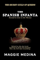 THE SPANISH INFANTA: THE SECRET GUILD OF QUEENS - BOOK ONE B0GM696QS7 Book Cover