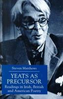 Yeats As Precursor: Reading in Irish, British and American Poetry 0333711475 Book Cover