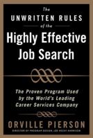 The Unwritten Rules of the Highly Effective Job Search: The Proven Program Used by the Worlds Leading Career Services Company