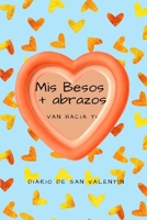 Mis Besos + Abrazos Van Hacia Ti: Diario de San Valent�n 1658502183 Book Cover