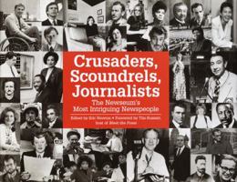 Crusaders, Scoundrels, Journalists: The Newseum's Most Intriguing Newspeople 0812930800 Book Cover