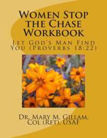 Women Stop the Chase Workbook: Let God's Man Find You (Proverbs 18:22) 1490942688 Book Cover