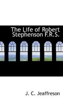 The Life Of Robert Stephenson, F. R. S.... 1108070752 Book Cover