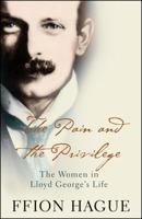 The Pain and the Privilege: The Women in Lloyd George's Life 0007219504 Book Cover