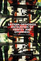 Eastern Orthodox Encounters of Identity and Otherness: Values, Self-Reflection, Dialogue 1137382848 Book Cover