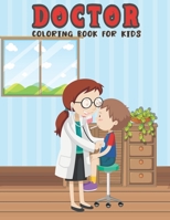 Doctor Coloring Book For Kids: Kids Coloring Pages with Cute Doctors. Best Gift For Kids, Toddlers, Boys And Girls B09SNVBHDK Book Cover