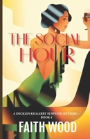 The Social Hour: A Decklin Kilgarry Suspense Mystery—Book 4 B0CPLW5G49 Book Cover