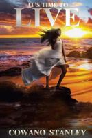 It's Time To Live: An inspirational and encouragement book 1974090728 Book Cover