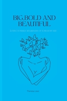 Big, Bold and Beautiful: Loving yourself regardless of your body size B0BBY5Q2BD Book Cover