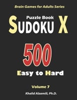 Sudoku X Puzzle Book: 500 Easy to Hard :: Keep Your Brain Young 1698922140 Book Cover