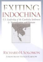 Exiting Indochina: U.S. Leadership of the Cambodia Settlement & Normalization with Vietnam 1929223013 Book Cover