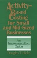 Activity-Based Costing for Small and Mid-Sized Businesses: An Implementation Guide 047157287X Book Cover