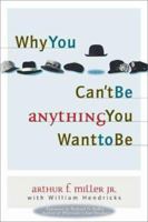 Why You Can't Be Anything You Want to Be 0310226473 Book Cover
