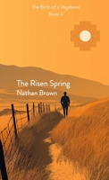 The Risen Spring: The Birth of a Vagabond - Book 4: The Birth of a Vagabond Book 4 B0H2LBC28N Book Cover