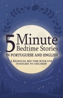 5 Minute Bedtime Stories in Portuguese and English for Kids: A Bilingual Bed Time Book For Toddlers to Children (Portuguese Books for Kids) B0FL76SQ36 Book Cover