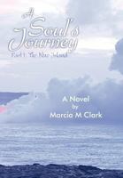 A Soul's Journey, Part 1 the Blue Island 1452562172 Book Cover
