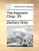 The fragment. Chap. XII. 1170705227 Book Cover