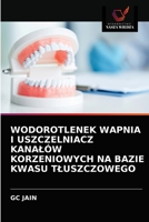 Wodorotlenek Wapnia I Uszczelniacz Kanalów Korzeniowych Na Bazie Kwasu Tluszczowego 6202847328 Book Cover