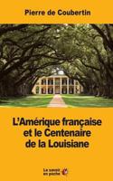 L'Amerique Francaise Et Le Centenaire de la Louisiane 1546757783 Book Cover