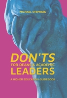 Don'ts for Deans & Academic Leaders: A Higher Education Pocket Dictionary B0CP865PX1 Book Cover