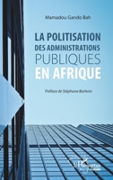 La politisation des administrations publiques en Afrique (Harmattan Guinée) (French Edition) 234323115X Book Cover