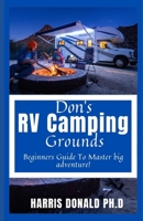 Don's RV Camping Grounds: Beginners Guide To Master big adventure! B09FS889DV Book Cover