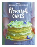Nourish Cakes: Baking with a Healthy Twist 1787131165 Book Cover