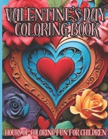 Valentine's Day Coloring Book: Hours Of Coloring Fun For Children B0CSG8BXHS Book Cover