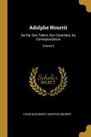 Adolphe Nourrit: Sa Vie, Son Talent, Son Caract�re, Sa Correspondance; Volume 2 1016699069 Book Cover