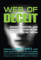 Web of Deceit: Misinformation and Manipulation in the Age of Social Media 0910965919 Book Cover