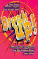 Break Up!: Compact Edition: When Large Companies are Worth More Dead Than Alive 1900961393 Book Cover