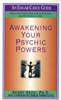 Awakening Your Psychic Powers: Open Your Inner Mind And Control Your Psychic Intuition Today (Edgar Cayce Guides)