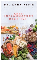 ANTI-INFLAMMATORY DIET 101: Guide to Anti-Inflammatory Diet with Sample Menu B09C32YRN9 Book Cover