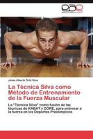 La Tecnica Silva Como Metodo de Entrenamiento de La Fuerza Muscular 3845492929 Book Cover