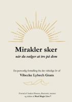 Mirakler sker når du vælger at tro på dem: En personlig fortælling fra det virkelige liv 8771884688 Book Cover