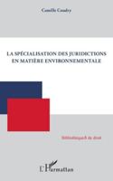 La spécialisation des juridictions en matière environnementale 2336508699 Book Cover