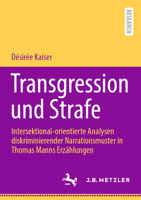 Transgression und Strafe: Intersektional-orientierte Analysen diskriminierender Narrationsmuster in Thomas Manns Erzählungen (German Edition) 3662713055 Book Cover