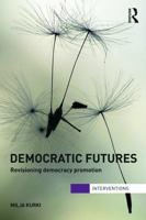 Democratic Futures: Revisioning Democracy Promotion 041569034X Book Cover