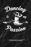 Terminplaner: T�nzerin Kalender Balletttanz Terminkalender - Leidenschaft f�rs Tanzen Wochenplaner Tanzspruch Wochenplanung Ballett Taschenkalender Tanz To-Do Liste Termine 167255554X Book Cover