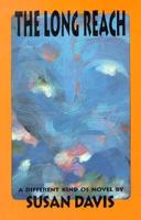 The Long Reach: A Different Kind of Novel 0936609273 Book Cover