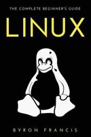 Linux: The Complete Beginner's Guide - The Black Book 1537648942 Book Cover