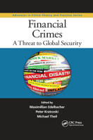 Financial Crimes: A Threat to Global Security (Advances in Police Theory and Practice) 0367866528 Book Cover
