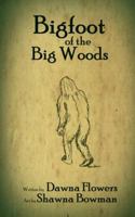 Bigfoot of the Big Woods: A Short Horror Story for Children 1717397441 Book Cover