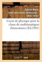 Cours de physique pour la classe de mathématiques élémentaires 2329021348 Book Cover