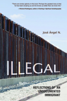 Illegal: Reflections of an Undocumented Immigrant 0252079868 Book Cover