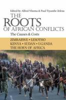 The Roots of African Conflicts: The Causes and Costs 1847013007 Book Cover