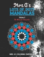 Mrs. G's Lots of Dots Mandalas Big Dots Volume 4: The 4th is for Fireworks null Book Cover